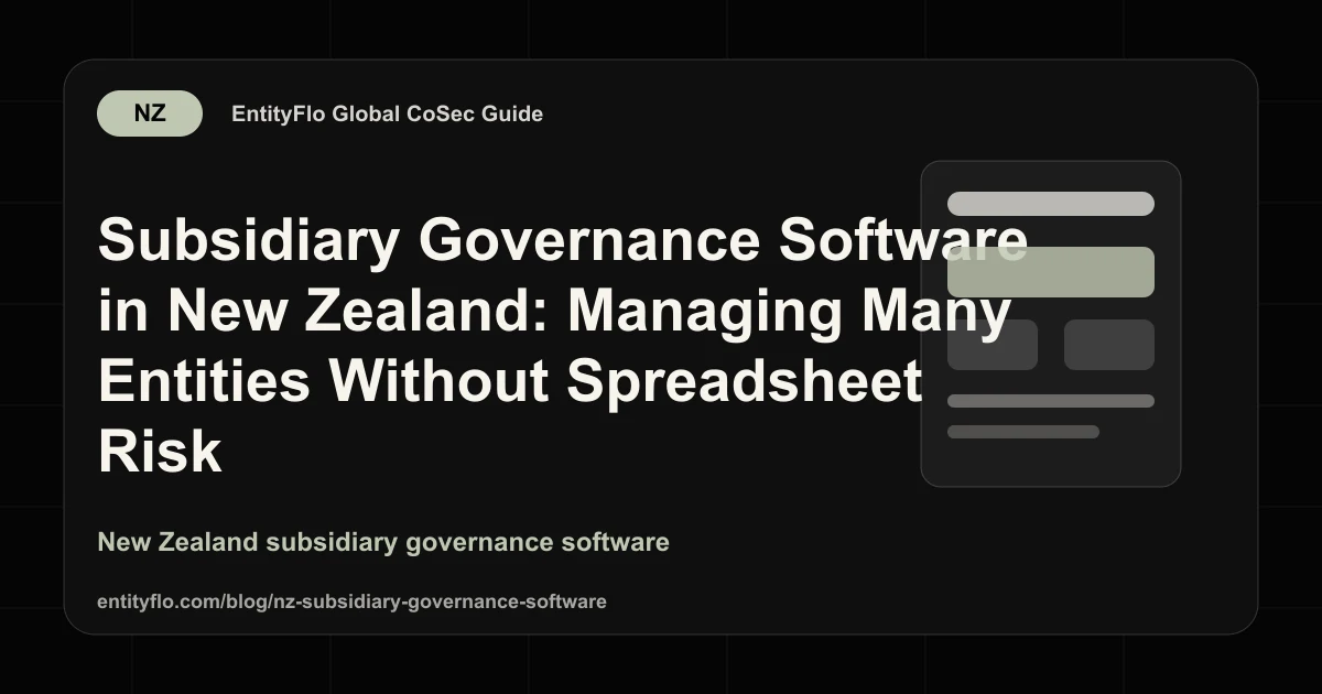 Subsidiary Governance Software in New Zealand: Managing Many Entities Without Spreadsheet Risk